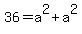 36 = a^2 + a^2