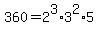 360=2%5E3%2A3%5E2%2A5