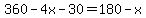 360-4x-30=180-x