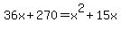 36x%2B270=x%5E2%2B15x