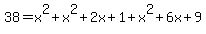 38+=+x%5E2+%2B+x%5E2+%2B+2x+%2B+1+%2B+x%5E2+%2B+6x+%2B+9