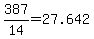 387/14 = 27.642