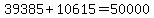 39385+%2B+10615+=+50000