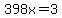 398x=3