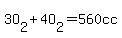 3O[2]+4O[2]=560cc