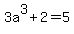 3a^3+2=5