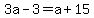 3a+-+3+=+a+%2B+15
