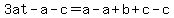 3at+-+a+-+c+=+a+-+a+%2B+b+%2B+c+-+c