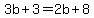 3b+3 = 2b + 8