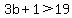 3b+%2B1+%3E+19