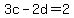 3c-2d=2