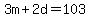 3m+%2B+2d+=+103