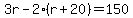 3r-2(r+20)=150