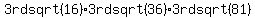 3rd+sqrt%2816%29%2A3rd+sqrt%2836%29%2A3rd+sqrt%2881%29