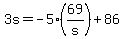 3s+=+-5%2A%2869%2Fs%29+%2B+86