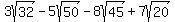 3sqrt(32) - 5sqrt(50) - 8sqrt(45) + 7sqrt(20)