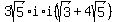 3sqrt%285%29%2Ai%2Ai%28sqrt%283%29%2B+4sqrt%285%29%29