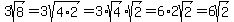 3sqrt%288%29=3sqrt%284%2A2%29=3%2Asqrt%284%29%2Asqrt%282%29=6%2A2sqrt%282%29=6sqrt%282%29