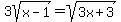 3sqrt%28x-1%29+=+sqrt%283x%2B3%29