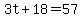 3t%2B18=57