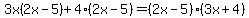 3x%282x-5%29+%2B+4%282x-5%29+=+%282x-5%29%283x%2B4%29