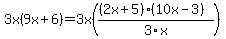 3x%289x%2B6%29=3x%28%28%282x%2B5%29%2810x-3%29%29%2F3x%29