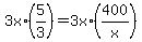 3x%2A%285%2F3%29=3x%2A%28400%2Fx%29