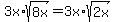 3x%2Asqrt%288x%29+=3x%2Asqrt%282x%29