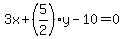 3x%2B%285%2F2%29y-10=0