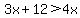 3x%2B12+%3E+4x+