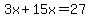 3x%2B15x=27