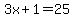 3x%2B1=25