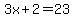 3x+2=23