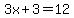 3x+3=12