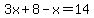 3x%2B8-x=14