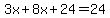 3x+8x+24=24