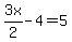 3x%2F2+-+4+=+5
