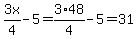 3x%2F4-5=3%2A48%2F4-5=31