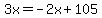 3x=-2x%2B105