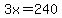3x=240
