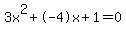 3x%5E2%2B-4x%2B1+=+0