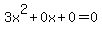 3x^2+0x+0 = 0