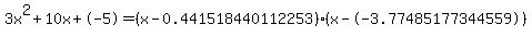 3x%5E2%2B10x%2B-5+=+%28x-0.441518440112253%29%2A%28x--3.77485177344559%29