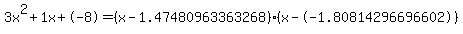 3x%5E2%2B1x%2B-8+=+%28x-1.47480963363268%29%2A%28x--1.80814296696602%29