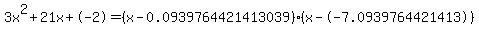 3x^2+21x+-2 = (x-0.0939764421413039)*(x--7.0939764421413)