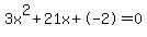 3x^2+21x+-2 = 0