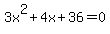3x^2+4x+36=0