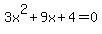 3x^2+9x+4=0