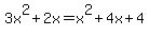 3x%5E2+%2B+2x+=+x%5E2+%2B+4x+%2B+4