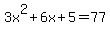 3x%5E2+%2B+6x+%2B+5+=+77